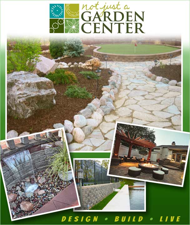 Not Just A Garden Center offers services to those seeking a complete landscape plan, design and installation, water features, outdoor kitchens and hardscapes.