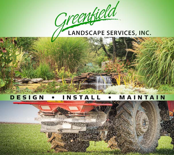 GREENFIELD LANDSCAPE SERVICES is your full service landscape provider. Designing and installing new landscaping is our specialty. We can help you select the right plants for your home, as well as install irrigation, mow, fertilize, provide tree and shrub care, seasonal cleanup and snow removal.
